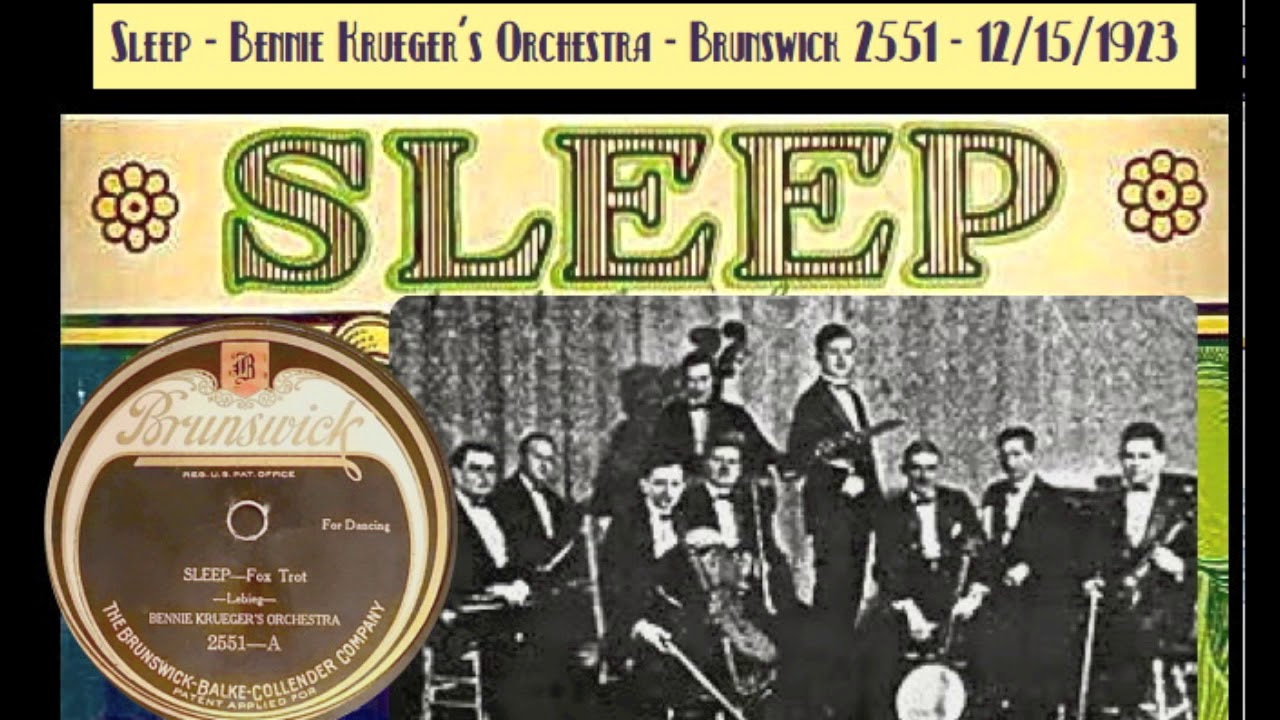Sleep - Bennie Krueger's Orchestra - Brunswick 2551 - 12/15/1923