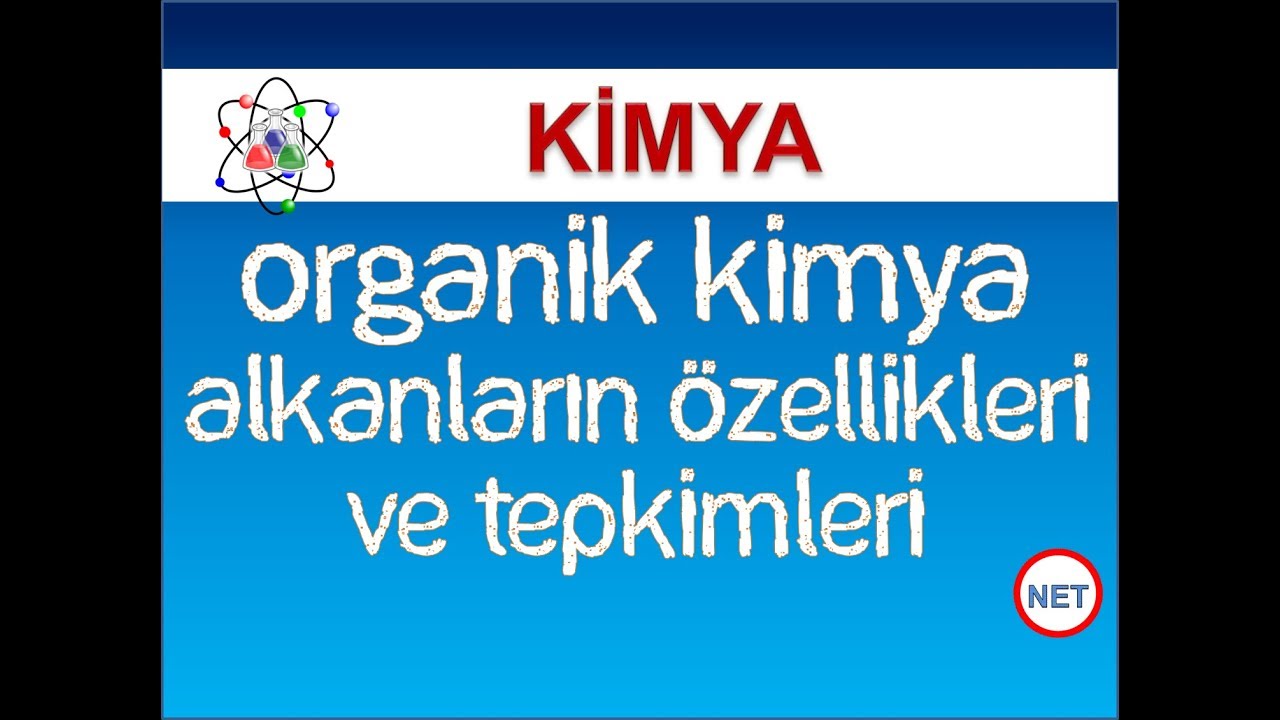 Organik Kimya - Alkanların &Ouml;zellikleri Ve Tepkimleri - Ayt Kimya - Net Eğitim
