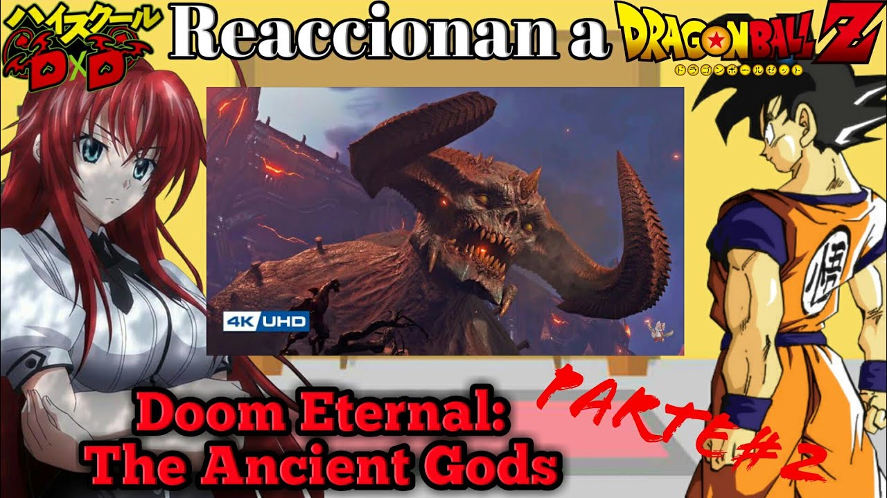 High School DxD/Son Goku/ un invitada Reaccionan a Doom Eternal The Ancient Gods Parte 2