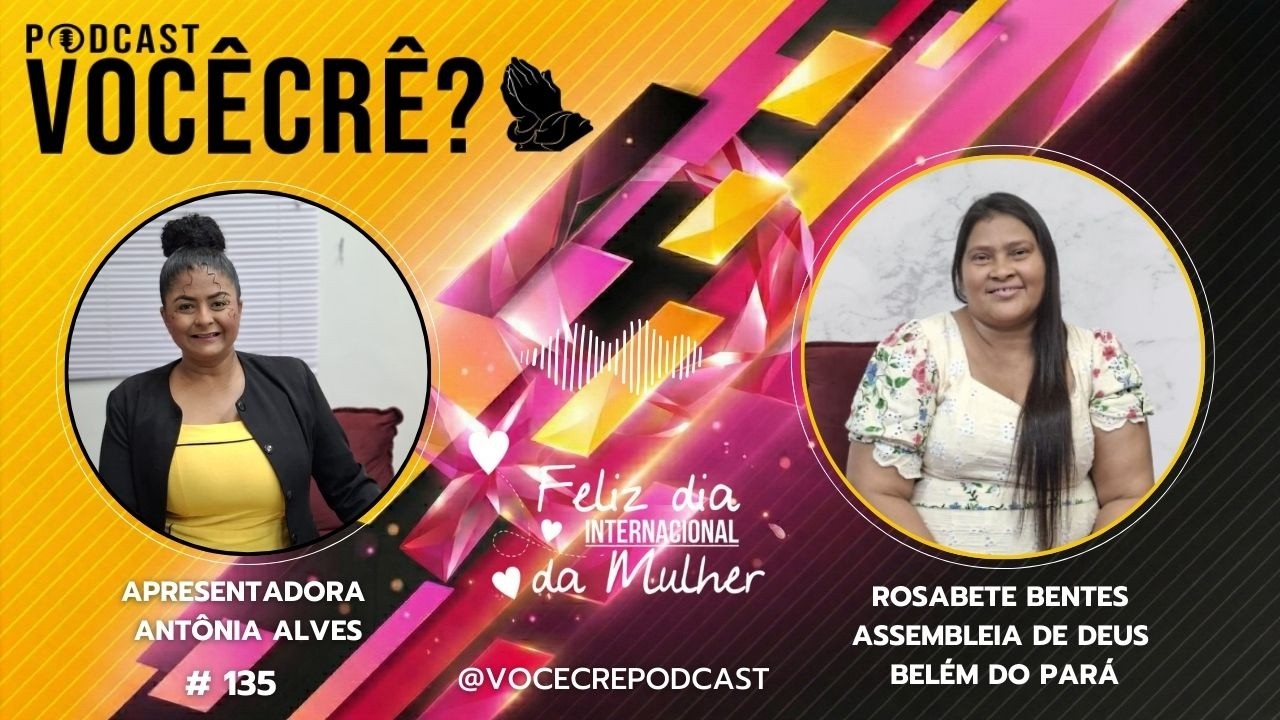 VOCÊ CRÊ??? COM ROSABETE BENTES_ASSEMBLEIA DE DEUS BELÉM DO PARÁ #135