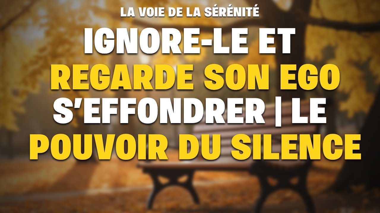 Ignore-le et regarde son ego s’effondrer | Le pouvoir du silence