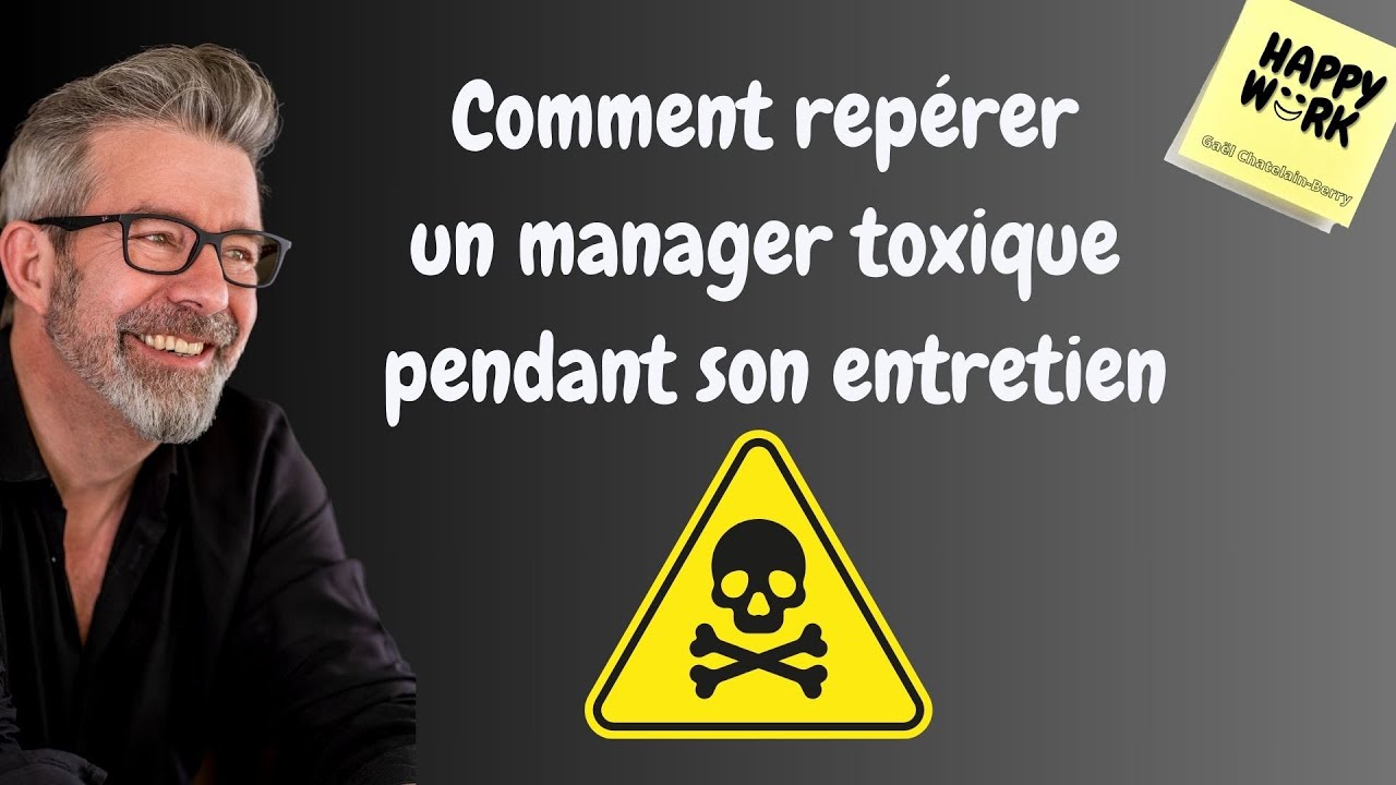 Happy Work - Comment  repérer  un manager toxique  pendant son entretien - Gaël Chatelain-Berry