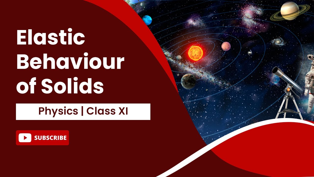 Elastic Behaviour of Solids | Mechanical Properties of Solids | Physics | Class 11