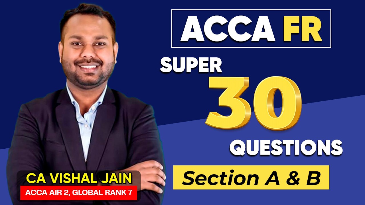ACCA FR | SUPER 30 Question | Section A & B | CA Vishal Jain