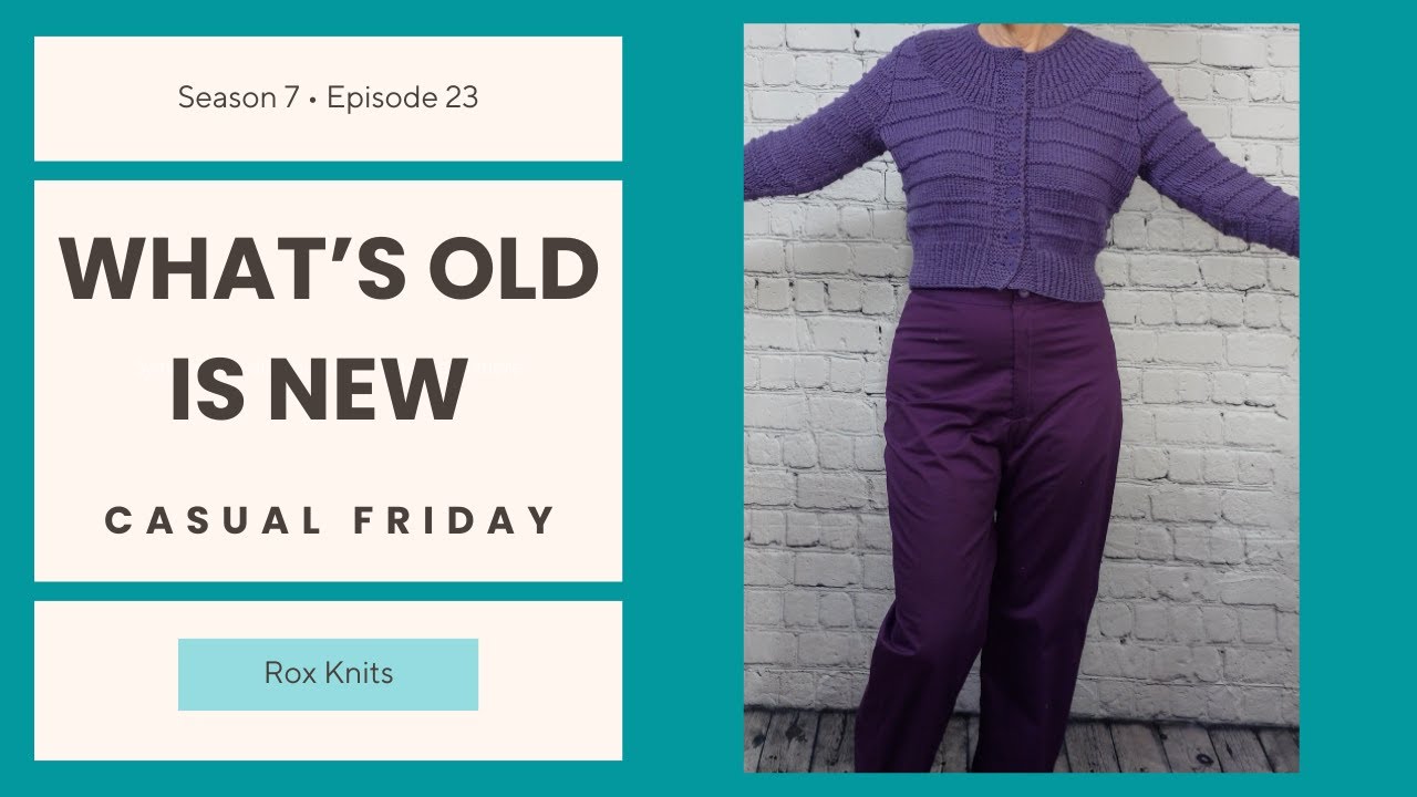 New Knits, Vintage Knits, and Pants that Fit // Casual Friday S7E23