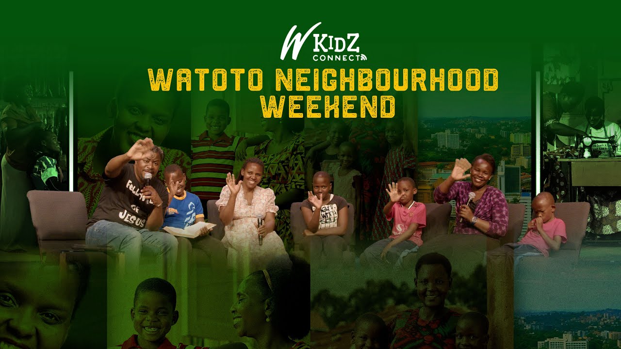 Watoto | KIDS CONNECT | Watoto Neighbourhood Weekend