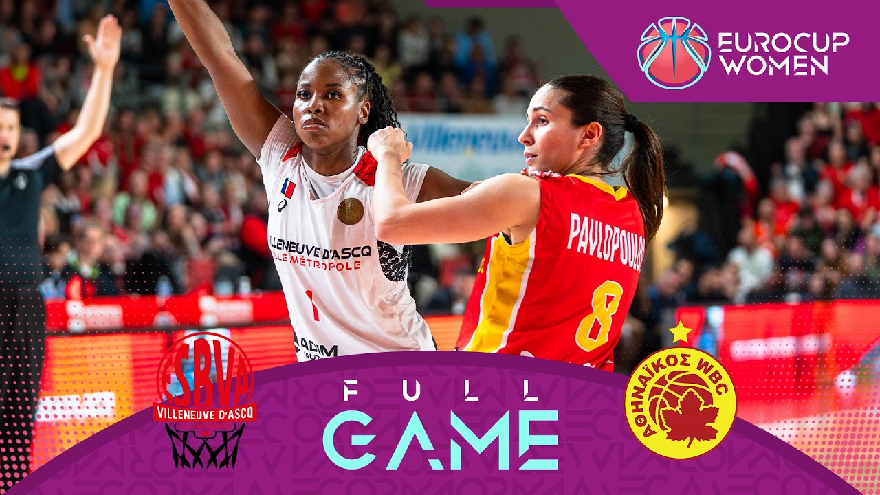 LIVE - Villeneuve d'Ascq LM v Athinaikos Qualco | EuroCup Women 2025-26 | Semi-Finals