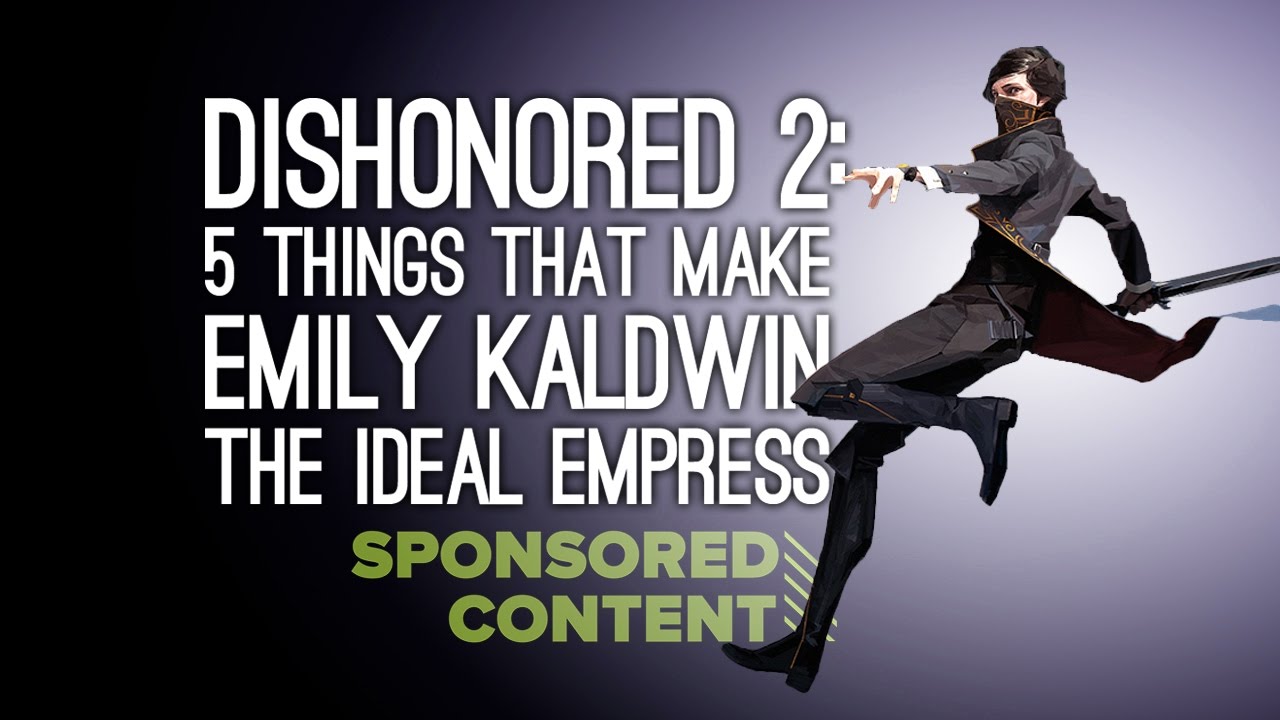 Dishonored 2: 5 Things That Make Emily Kaldwin the Ideal Empress (Sponsored Content)