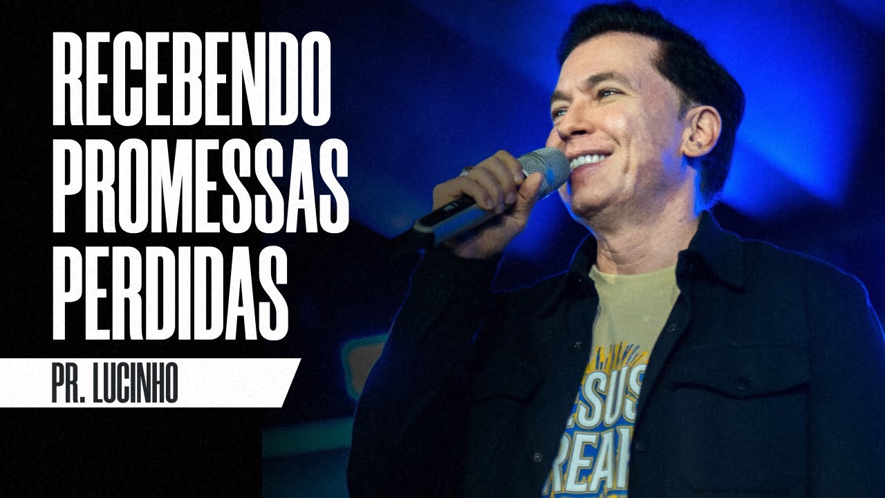 Recebendo promessas perdidas | Pr. Lucinho Barreto