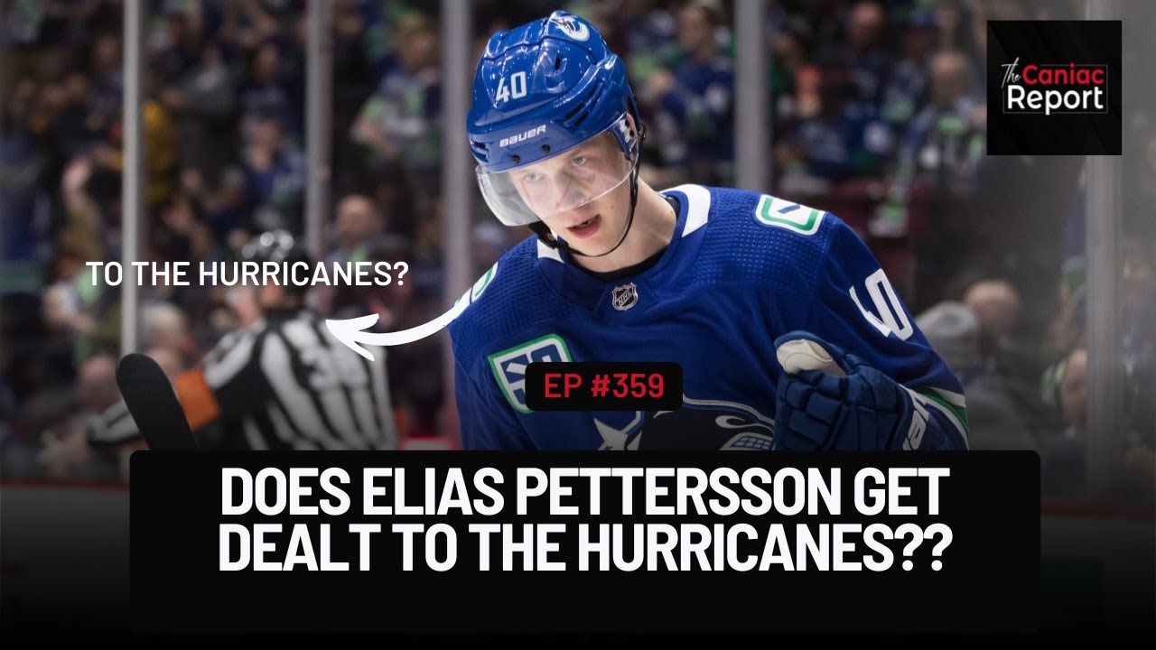 Does Elias Pettersson Get Dealt to the Hurricanes??