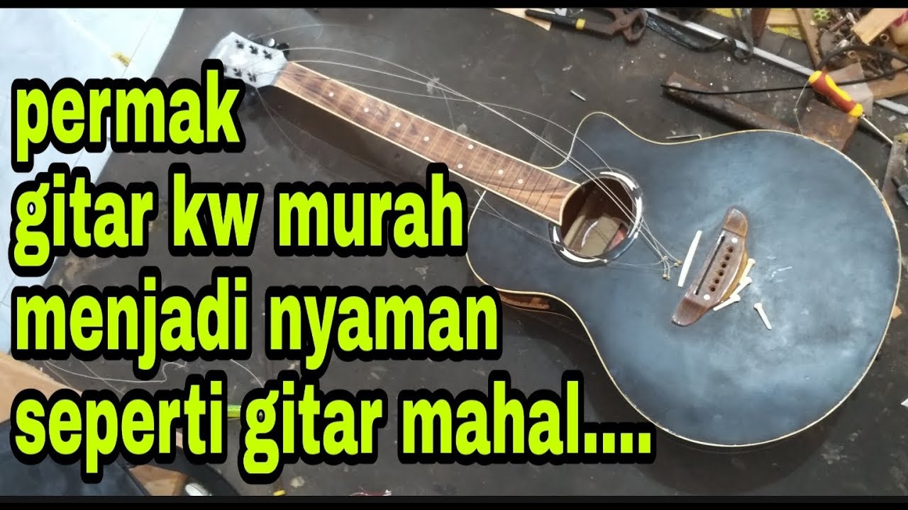 permak gitar kw murah menjadi nyaman seperti gitar mahal - sudat gitar