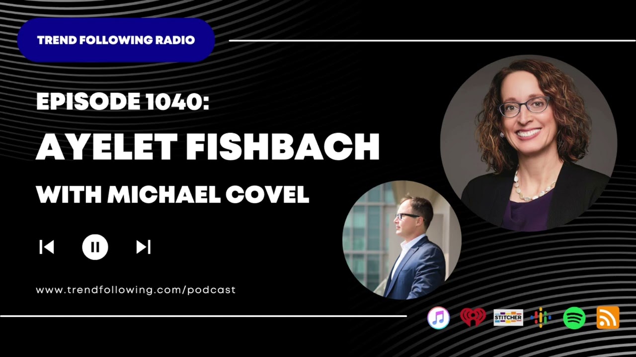 Ep. 1040: Ayelet Fishbach Interview with Michael Covel on Trend Following Radio