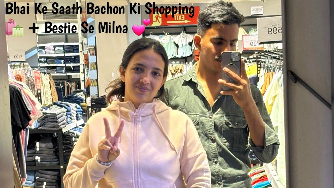 Bhai Ke Saath Bachon Ki Shopping 🛍️ + Bestie Se Milna 💕