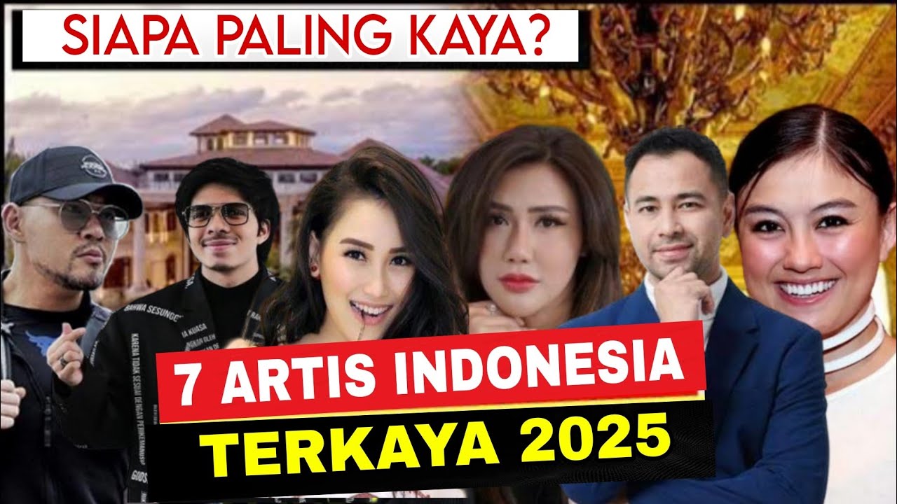 Harta Triliunan‼️Inilah 7 Artis Terkaya di Indonesia Tahun 2025