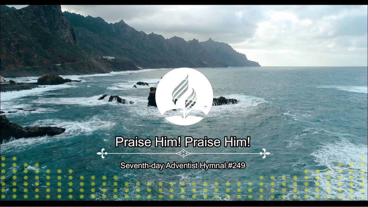 Seventh-day Adventist Hymnal #249 - Praise Him! Praise Him