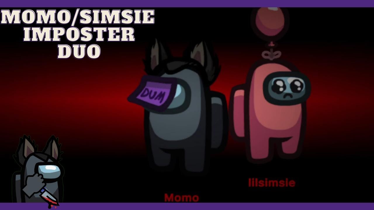 MOMO/SIMSIE IMPOSTER DUO | MomoMisfortune Twitch VOD |