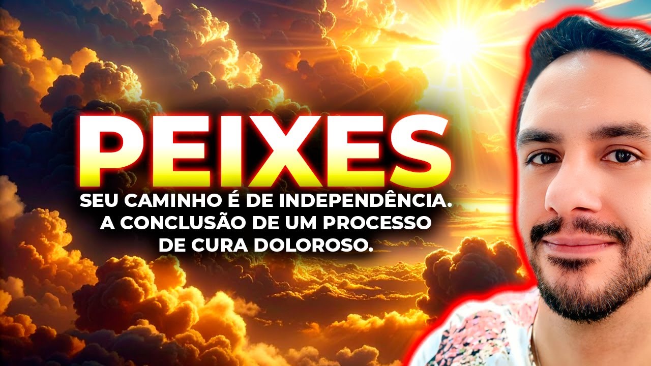 PEIXES ♓ Seu caminho é de independência | Conclusão de um processo de cura doloroso.