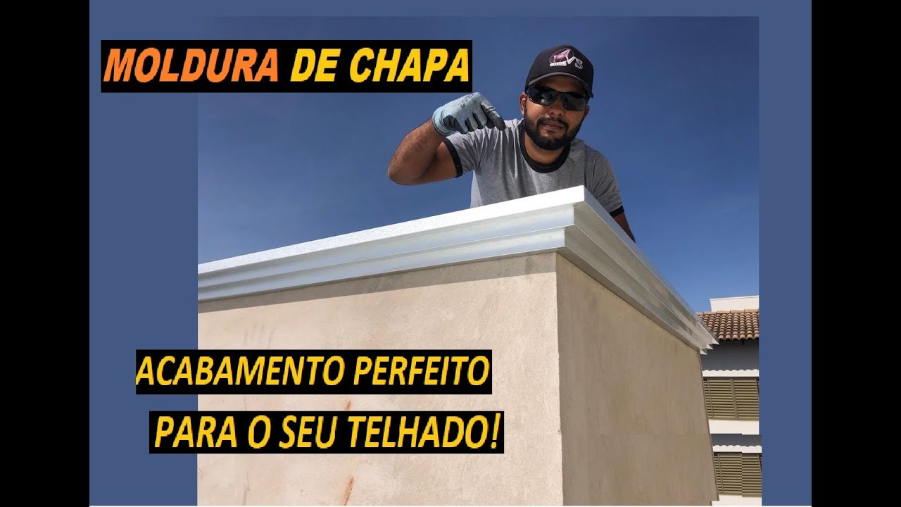 MOLDURA DE CHAPA, ACABAMENTO PERFEITO PARA O SEU TELHADO!