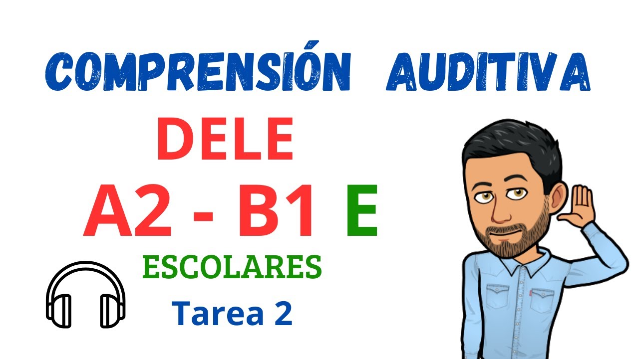 ✅🎧COMPRENSIÓN AUDITIVA🎧✅ - DELE A2 - B1 E (Escolares) - Tarea 2 🎧(Listening)💯Aprender Español💯