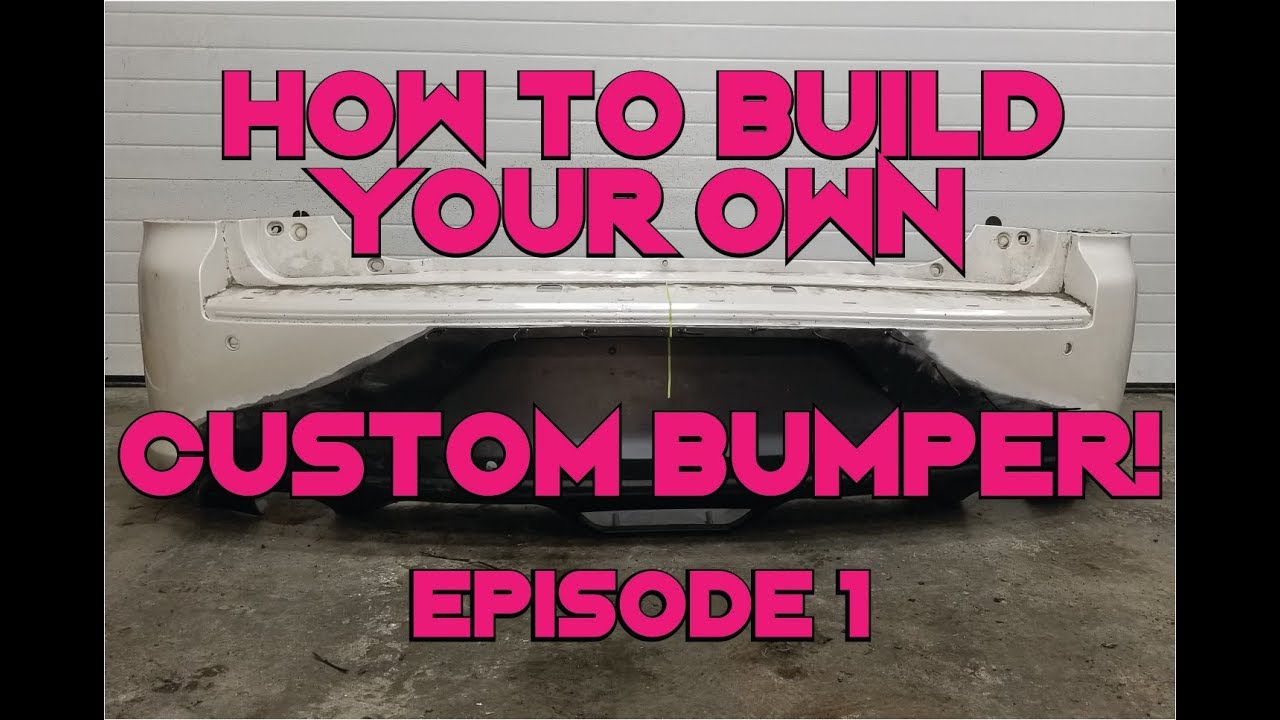 How To Build Your Own Custom Bumper! Episode 1