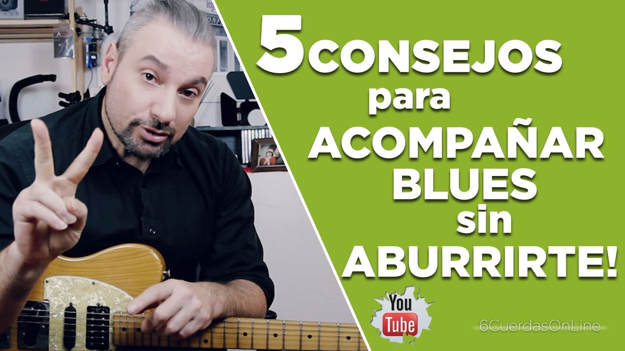 5 INCREIBLES CONSEJOS PARA ACOMPAÑAR BLUES