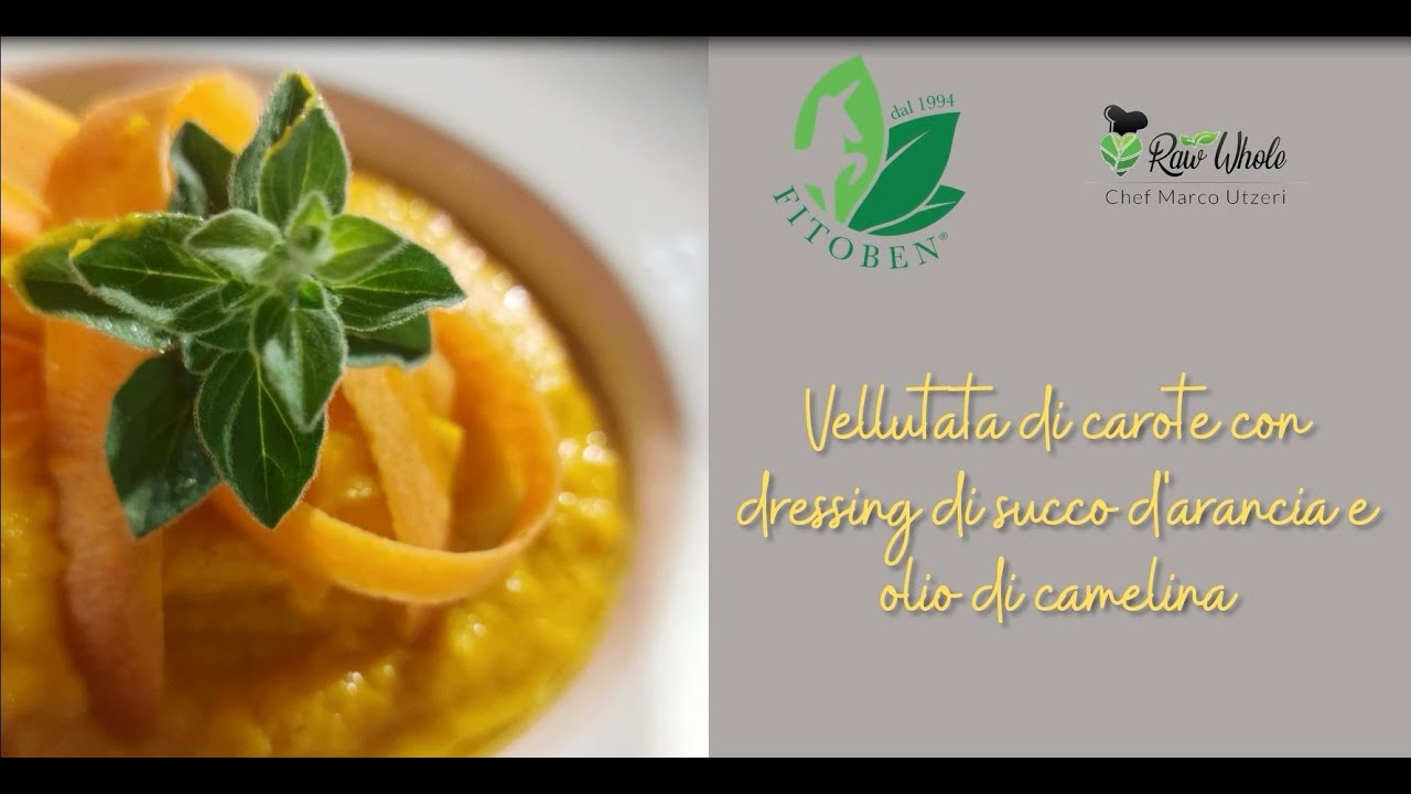 Le video ricette Fitoben: Vellutata di carote con dressing di succo d'arancia e olio di camelina