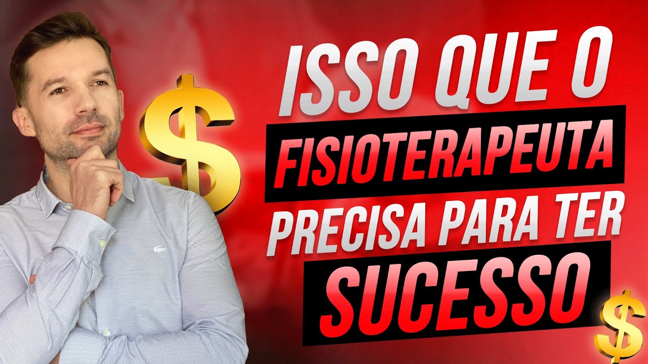 Isso que o FISIOTERAPEUTA precisa para ter SUCESSO
