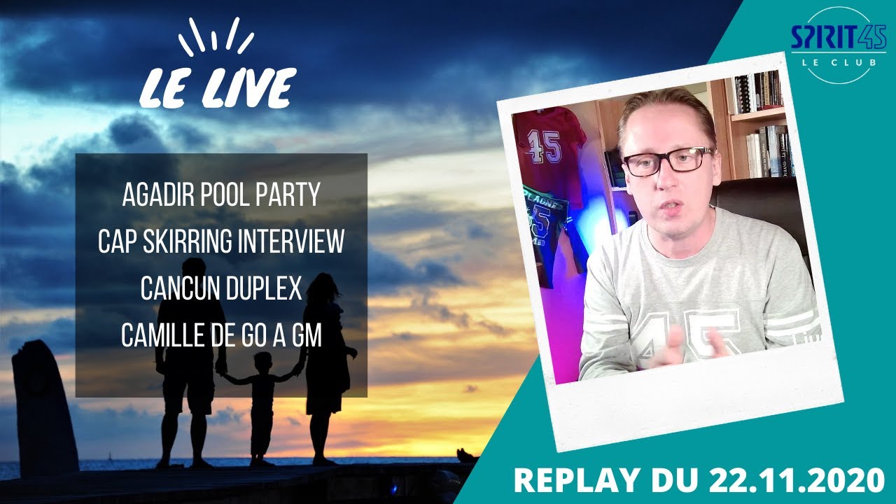 SPIRIT45 LIVE #18 Club Med - Replay du 22 Novembre - Cancun, Agadir, Cap Skirring, recrutement GO
