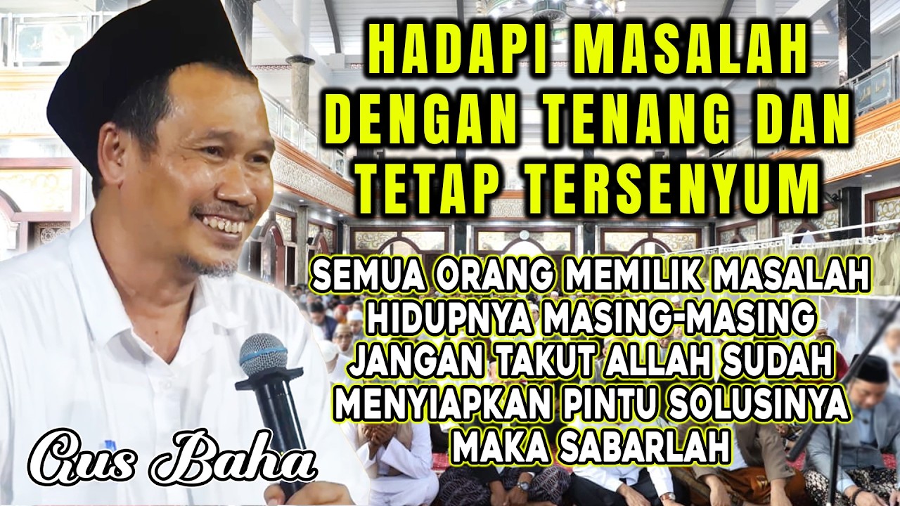 HADAPI MASALAH DENGAN TENANG DAN TETAP TERSENYUM || PENGAJIAN GUS BAHA TERBARU #gusbahaterbaru