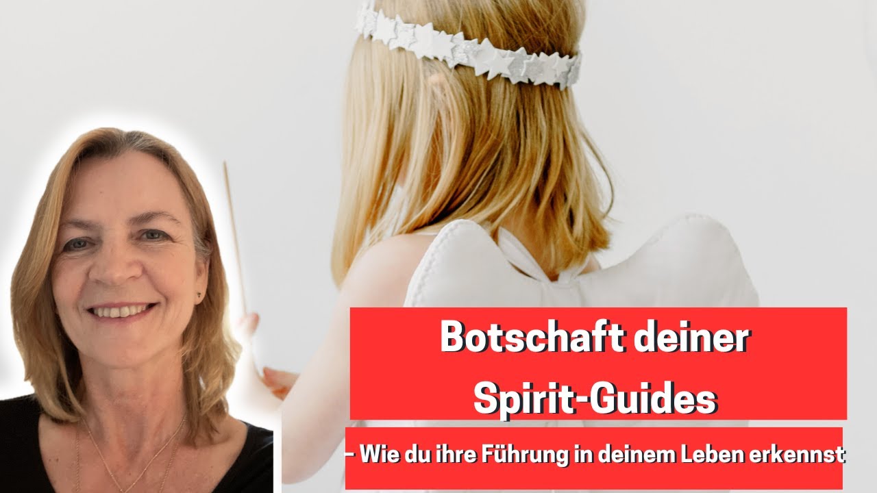 Botschaft deiner Spirit-Guides &ndash; Wie du ihre F&uuml;hrung in deinem Leben erkennst