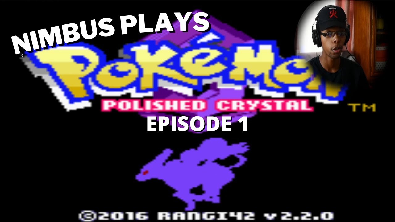 Nimbus Plays - Pokemon Polished Crystal - Adventure Begins! - Episode 1