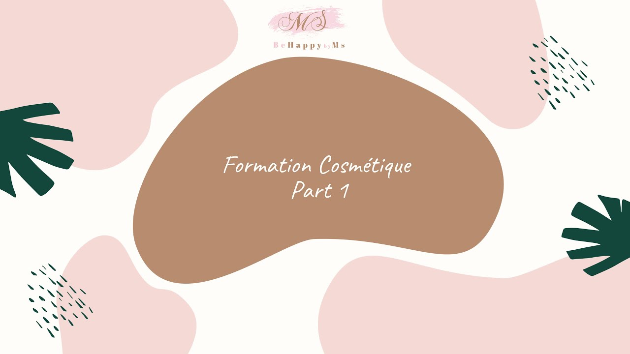 Formation cosmétique Part 1