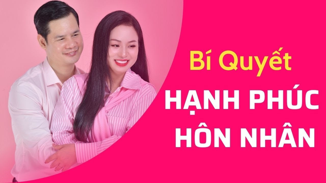 Ph&ograve;ng The H&ograve;a Hợp - B&iacute; Quyết Để Duy Tr&igrave; Hạnh Ph&uacute;c H&ocirc;n Nh&acirc;n | Vera H&agrave; Anh