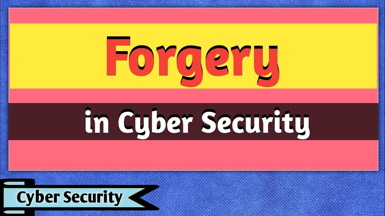 Forgery | Forgery in Cyber Security | Cyber Crime | Types of Cyber Crime | Cyber Security