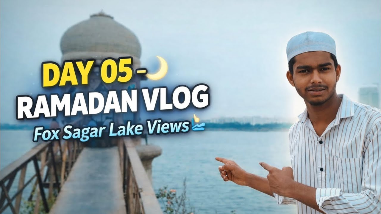 DAY_05 OF DAILY VLOGING IN RAMADAN KAREEM AND FOX SEENING FOX SAGAR LAKE🌊