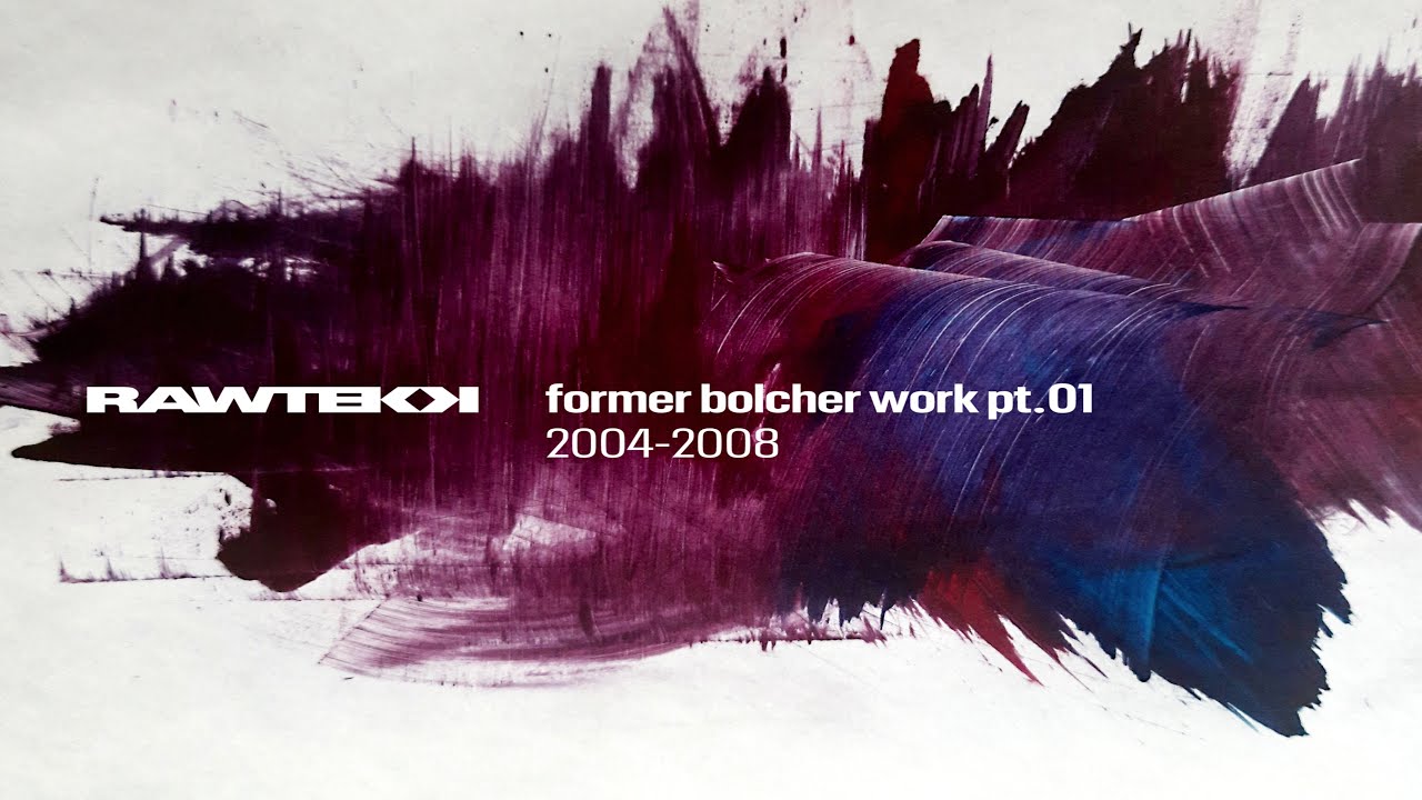 Rawtekk - Former Bolcher Work PT.01 2004 - 2008 (Minimix)