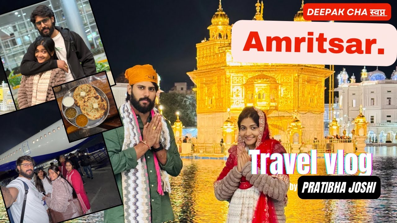 Deepak’s Dream Trip | A day In Amritsar | GoldenTemple | Wagah border Attari | Shopping & Citytour…