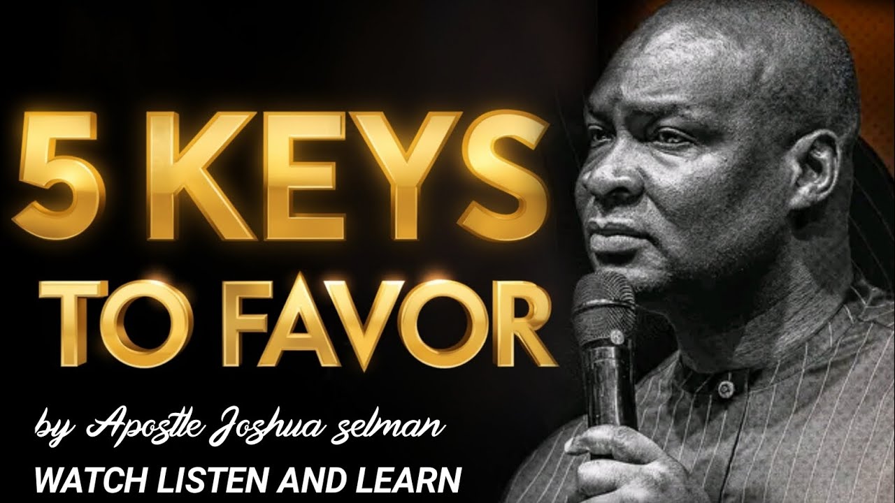 5 Things That Provoke Favor in a Man’s Life | Apostle Joshua Selman