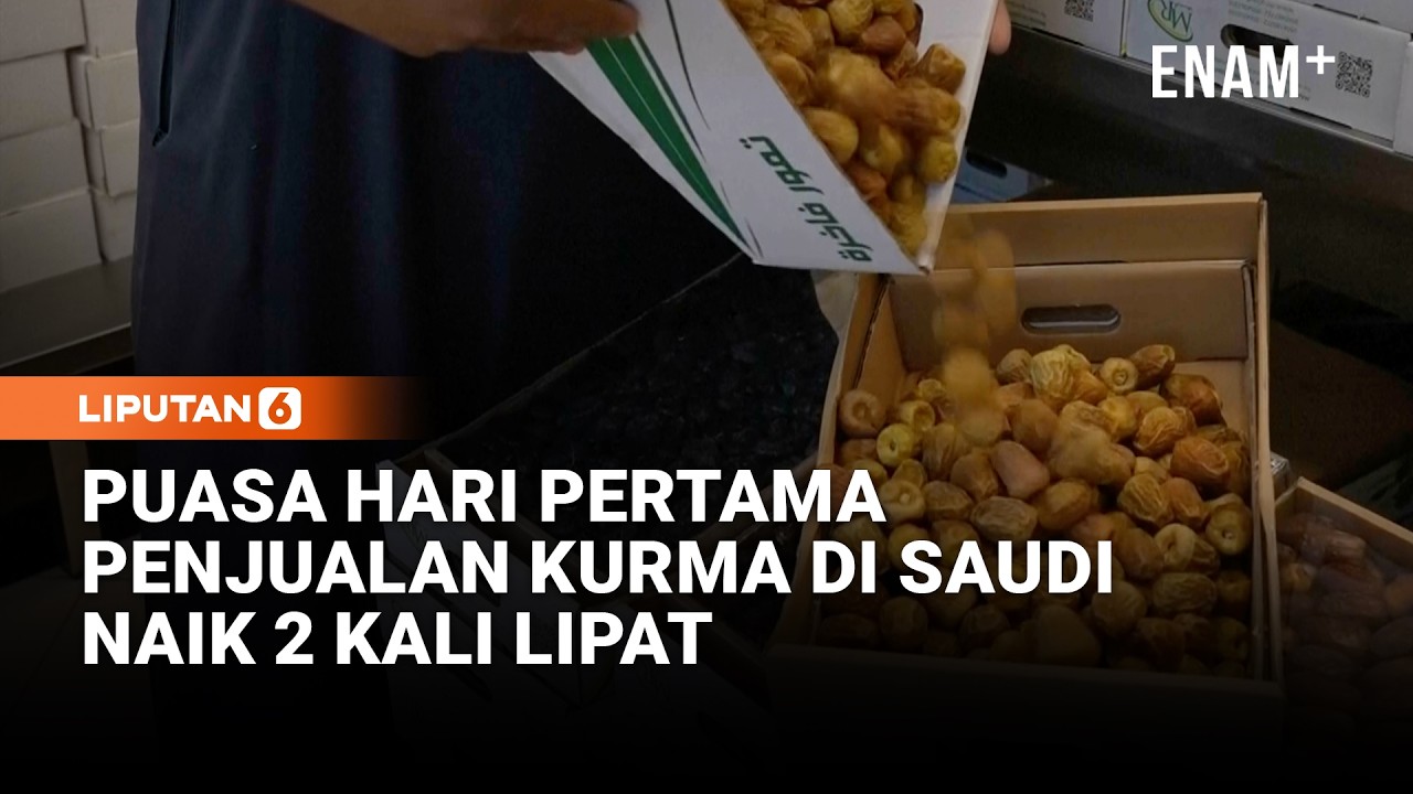 Laris, Penjualan Kurma di Saudi Naik 2 Kali Lipat di Puasa Hari Pertama | Liputan6
