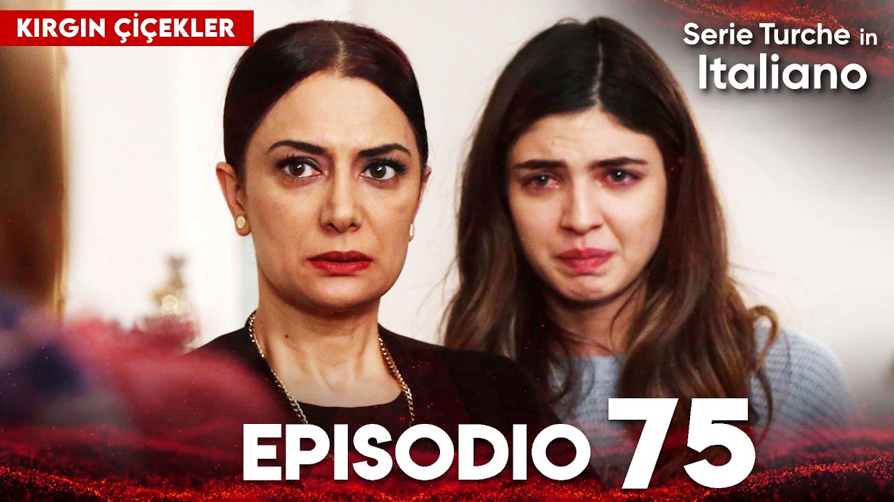 Fiori Spezzati | Kırgın Çiçekler - Episodi 75