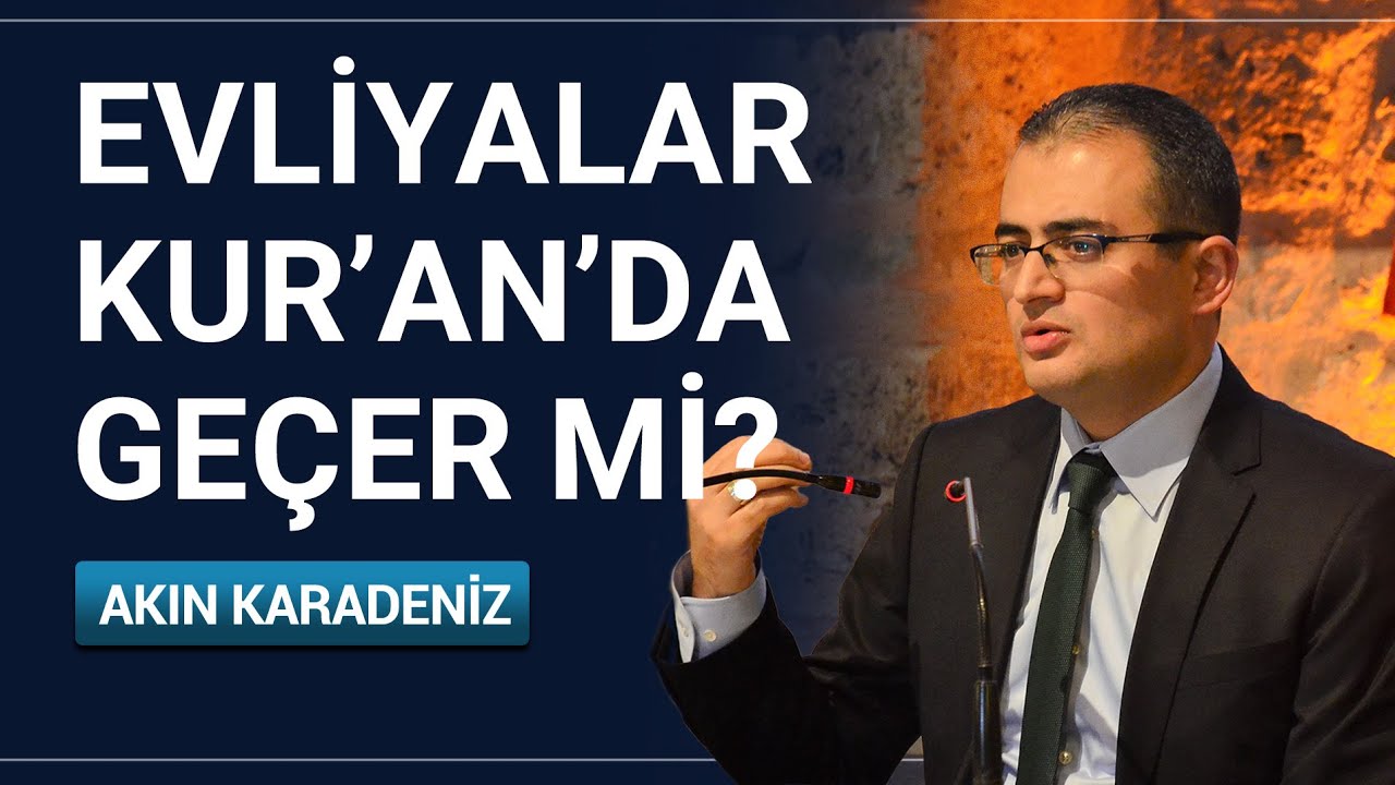 Kur'an'da Evliya Kavramı Çoğunlukla Olumsuz Olarak Kullanılır! | Akın Karadeniz