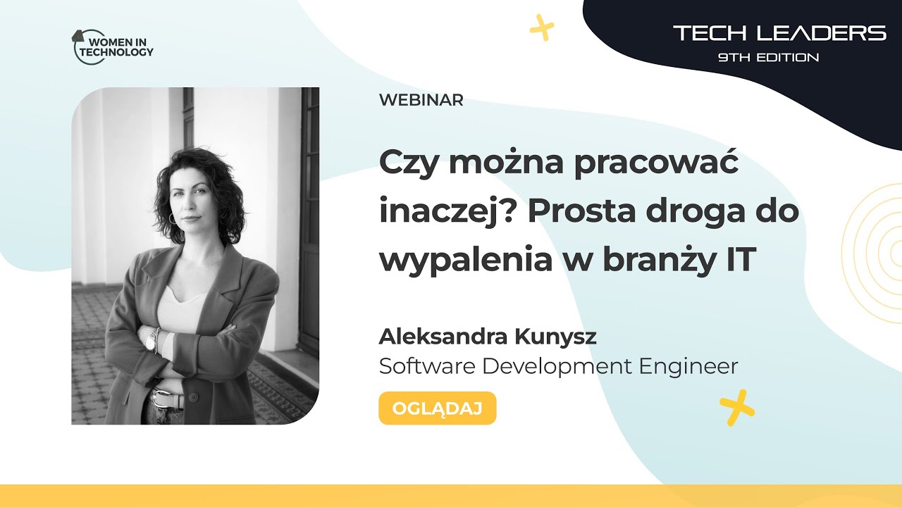 Czy można pracować inaczej? Prosta droga do wypalenia w branzy IT | webinar | Ola Kunysz