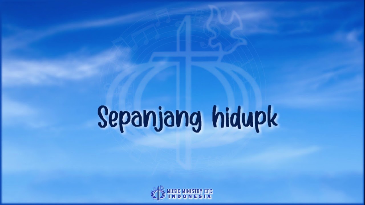 "Sepanjang Hidupku" (All My Days) by Music Ministry CFC Indonesia