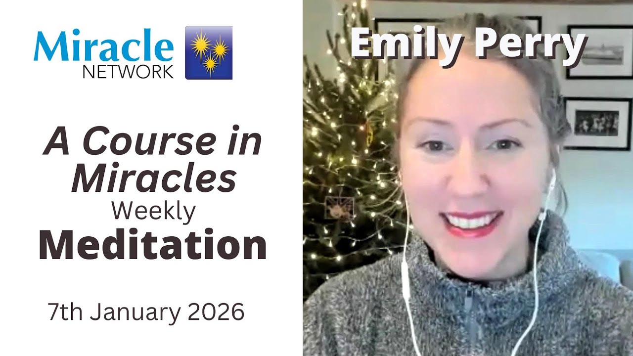 'A Course in Miracles' Meditation - Emily Perry, 07/01/26