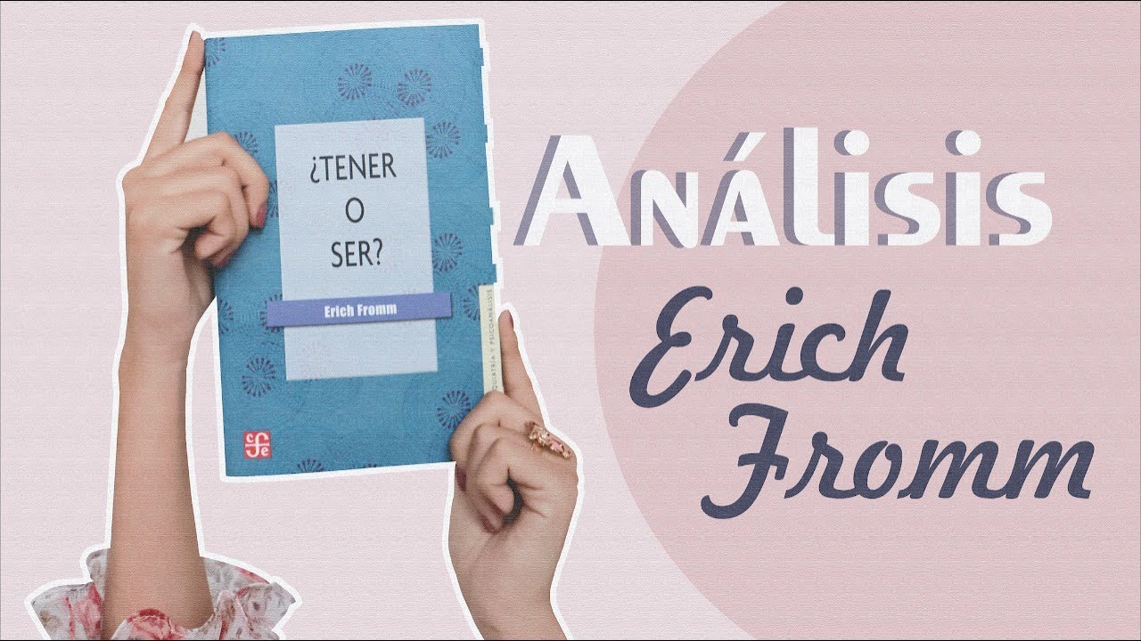 ¿Tener o Ser? / Erich Fromm / Análisis