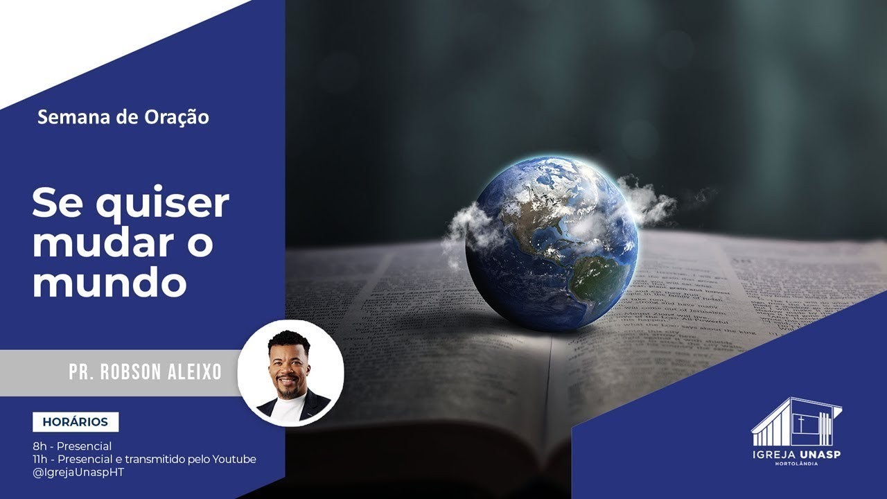 Culto Adventista | Pr. Robson Aleixo | Se quiser mudar o mundo