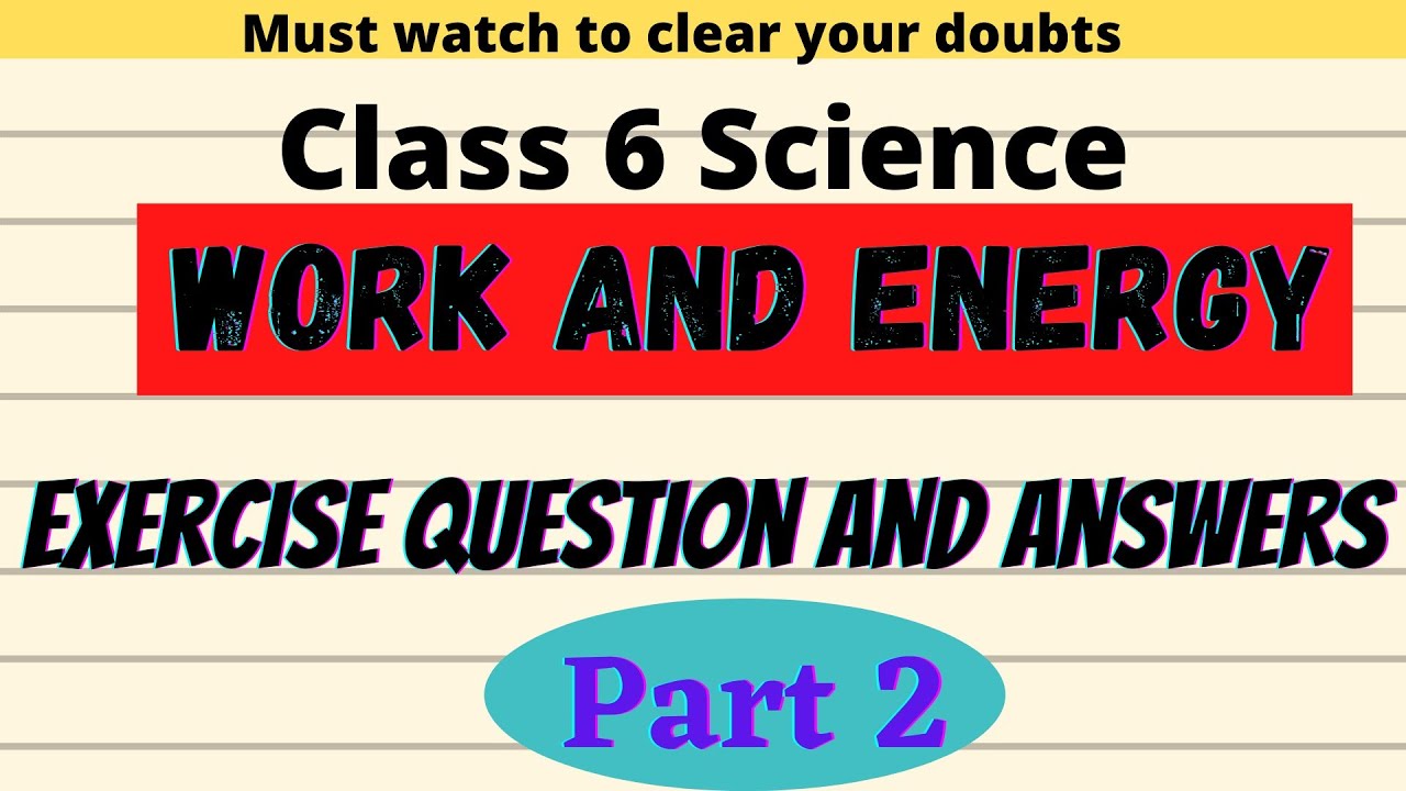 Class 6 Science Chapter 11 Work and Energy(part 2) | Exercise Question& Answers| Textbook solutions