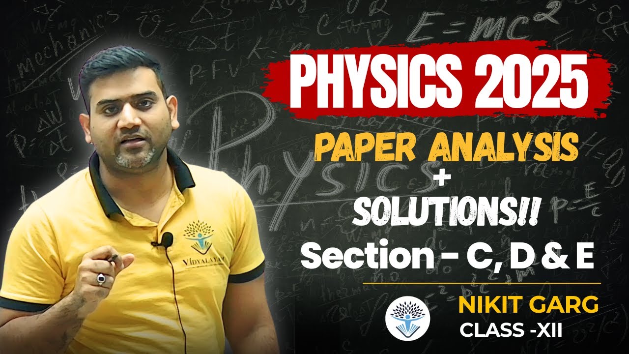 Physics 2025 Paper Analysis | Section C, D & E Solutions | Class 12