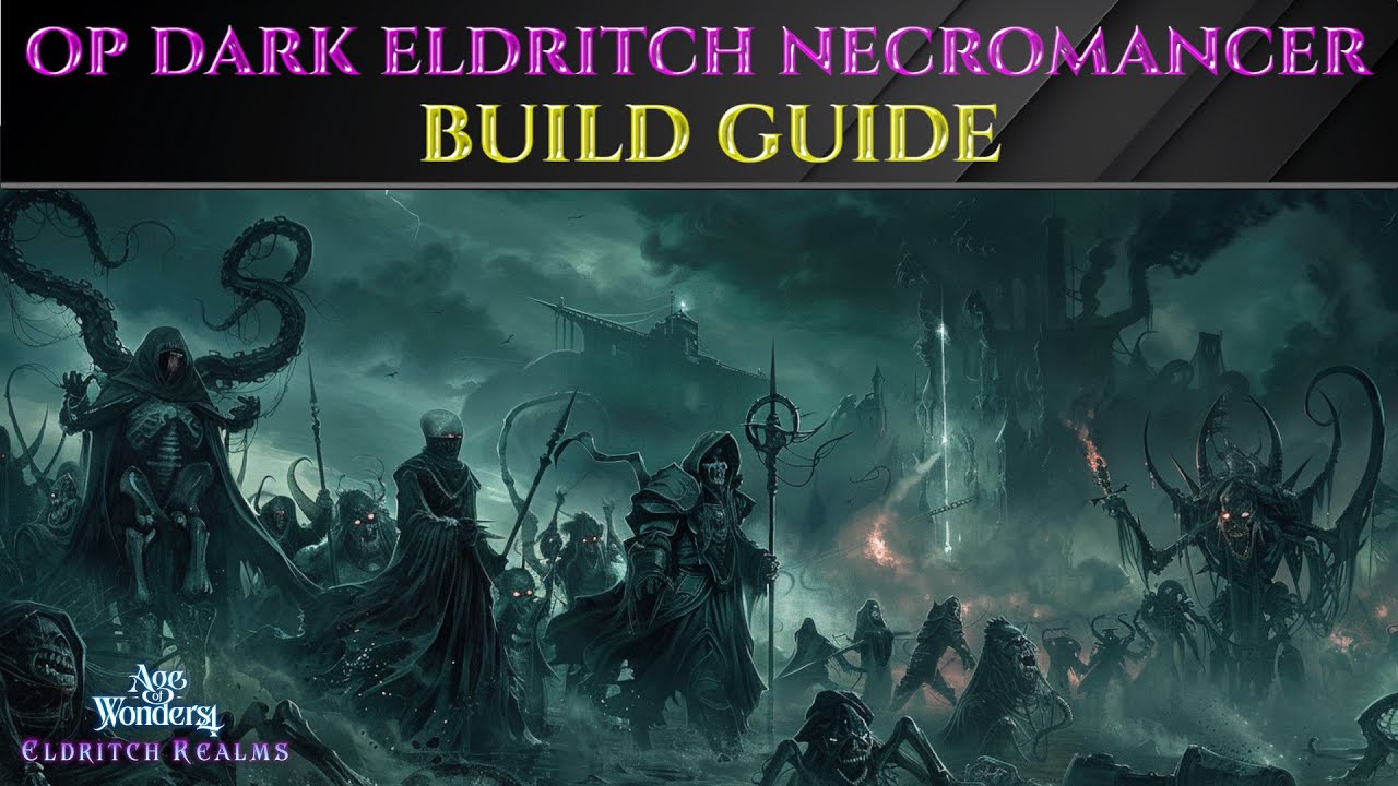 OP ELDRITCH DARK NECROMANCER Build Guide AGE OF WONDERS 4