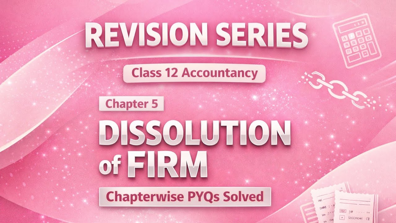 CLASS 12 ACCOUNTANCY CHAPTERWISE PYQS SOLVED CH 5 DISSOLUTION OF PARTNERSHIPS FIRM  MINKU NAIN  